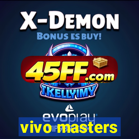 vivo masters